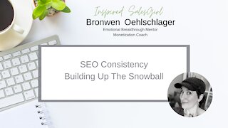SEO Consistency | Creating The Snowball