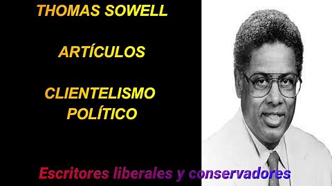 Thomas Sowell - Clientelismo político