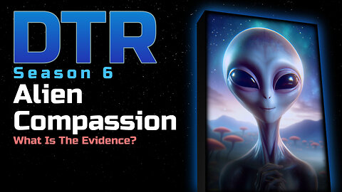 DTR S6: Alien Compassion