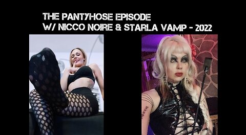 YKF: The PANTYHOSE Episode w/ Nicco Noire & Starla Vamp -12.2022