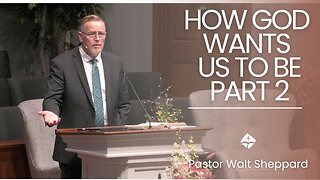 How God Wants Us To Be Part 2--Wed PM--April 24, 2024