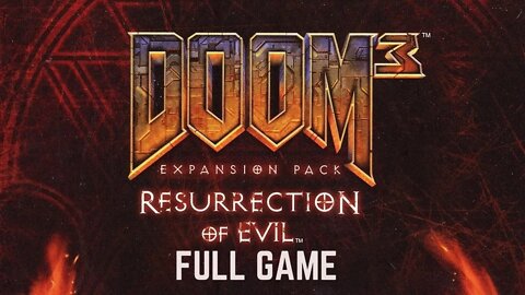 Doom 3 BFG Edition Resurrection Of Evil Full Game Walkthrough - No Commentary (HD 60FPS)