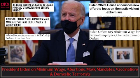 President Biden on Minimum Wage, Abortions, Mask Mandates, Vaccinations & Domestic Terrorists