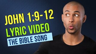 John 1:9-12 [Lyric Video] - The Bible Song