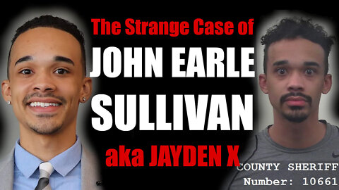 The Strange Case of John Earle Sullivan (aka Jayden X) & his involvement with Jan 6th