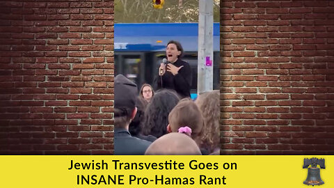Jewish Transvestite Goes on INSANE Pro-Hamas Rant