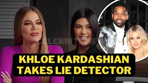 Khloe Kardashian Lie Detector Test Reveals Mystery