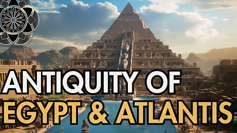 Antiquity of Egypt & Atlantis