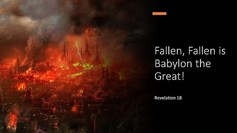 September 3, 2023 - "Fallen, Fallen is Babylon the Great!" (Revelation 18)