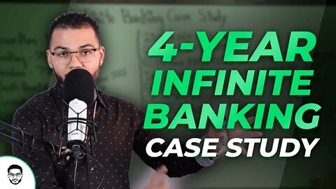 4 Year Infinite Banking Case Study