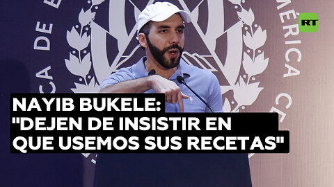 Bukele no admite "recetas" extranjeras para gobernar en El Salvador