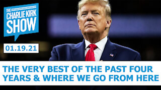 The Very Best of the Past Four Years & Where We Go From Here | The Charlie Kirk Show
