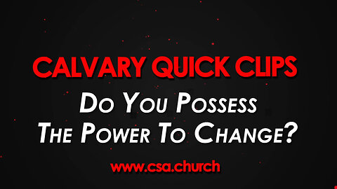 Do You Possess The Power To Change?