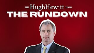 Hugh Hewitt's "The Rundown" By Col. Kurt Schlitcher