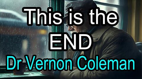 "This Is the End" Jan. 24th, 2024 | Dr. Vernon Coleman