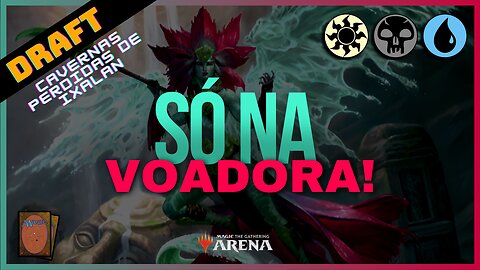 Só na Voadora! | Draft Rápido Ixalan - MTG Arena