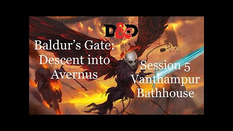 Baldur's Gate: Descent into Avernus. Session 5. Vanthampur Bathhouse.