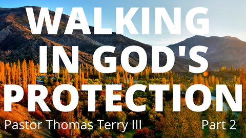 WALKING IN GOD'S PROTECTION- PART 2