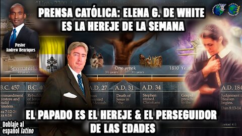 Prensa Católica:Elena G de White es la Hereje de la Semana.Papa es Hereje&Perseguidor de las Edades