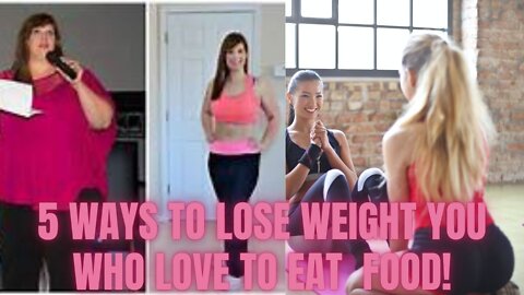 5 Ways To Lose Weight You Who Love To Eat Food