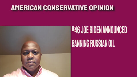 #46 Joe Biden announced a ban on Russian oil