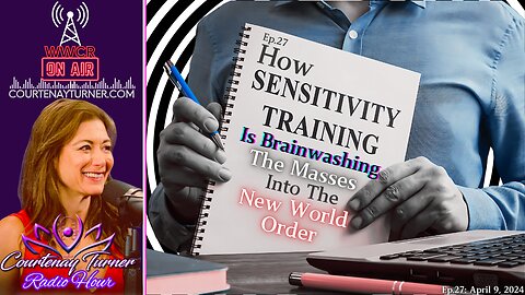 How Sensitivity Training Is Brainwashing The Masses Into The NWO | Courtenay Turner Radio Hour