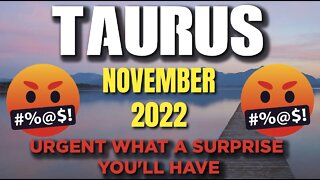 Taurus ♉🤬URGENT WHAT A SURPRISE YOU'LL HAVE🤬 Today's Horoscope Taurus ♉ November 2022 ♉ Taurus tarot