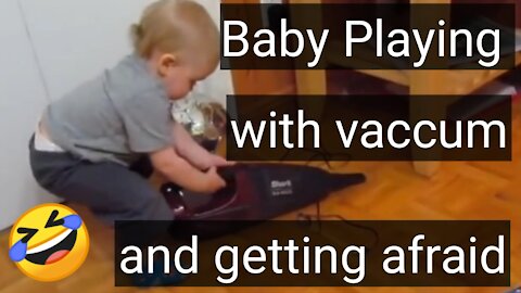Baby getting afraid of vaccum