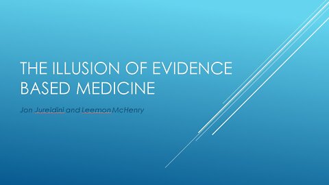 The Illusion of Evidence Based Medicine