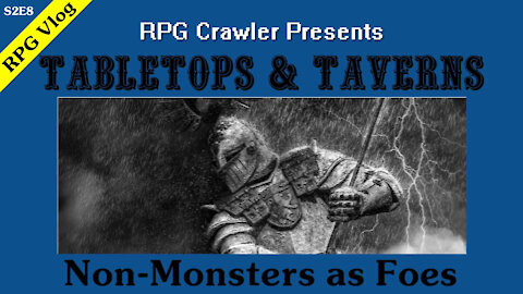 Tabletops & Taverns - Non-Monsters as Foes