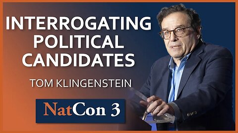 Tom Klingenstein | Interrogating Political Candidates | NatCon 3 Miami