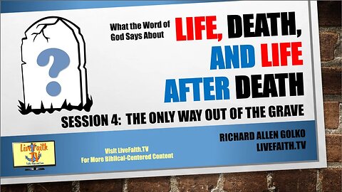 What the Word of God Says About Life, Death and Life After Death: Session 4: Resurrection