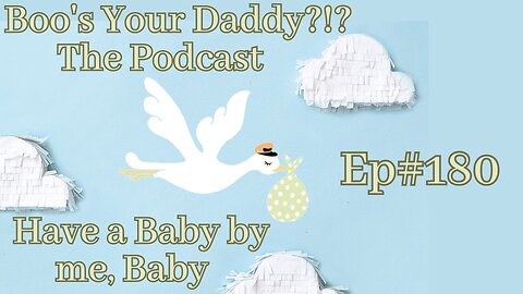 Ep180 - Have a baby by me, Baby (Full Episode)