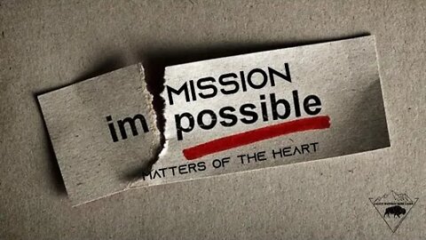 MATTERS OF THE HEART - MISSION IMPOSSIBLE