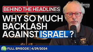 🔵 Behind the Headlines: Why so much backlash against Israel? | Noon Prayer Watch | 4/29/2024