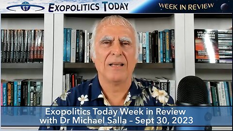 Dr. Michael Salla's Week in Review (9/30/23) | Exopolitics Today