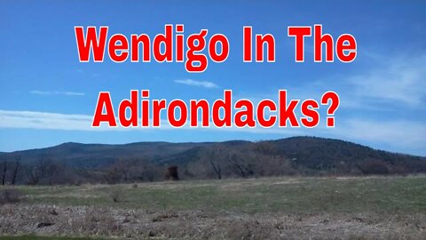 Wendigo In The Adirondacks?