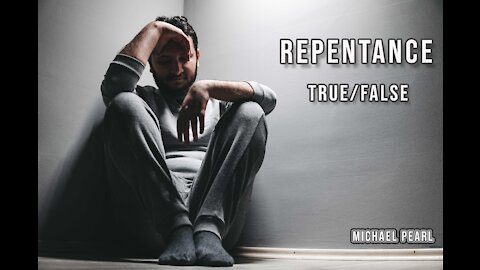 Repentance - True/False