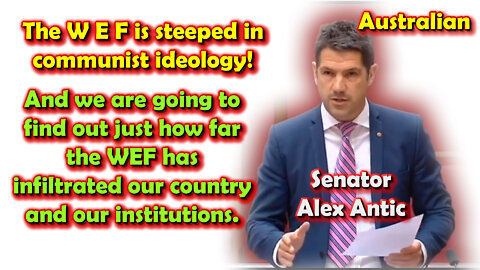 2022 MAR 30 Australian Senator Alex Antic the World Economic Forum is steeped in communist ideology