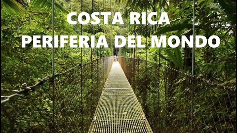 COSTA RICA PERIFERIA DEL MONDO