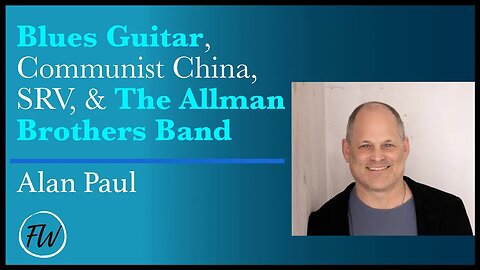Blues Guitar, Communist China, SRV, and The Allman Brothers Band | Alan Paul
