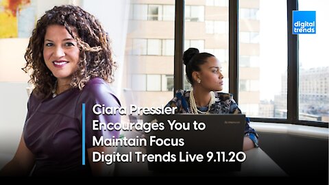 Ciara Pressler Provides Tips for Staying Focused | Digital Trends Live 9.11.20