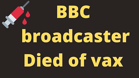 BBC Broadcaster Died of Vaccine