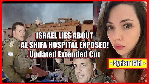 ISRAEL LIES ABOUT AL SHIFA HOSPITAL EXPOSED! SYRIAN GIRL (UPDATED EXTENDED-CUT)