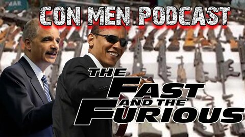 Operation Fast and Furious-Part One: Obama's Gun Running Operation - Con Men Podcast #28
