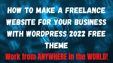 How to Make a Freelance Website for Your Business with WordPress 2022 FREE Theme