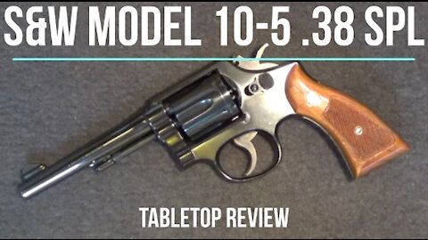 Smith & Wesson Model 10-5 .38 SPL Tabletop Review - Episode #202033