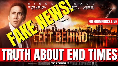 The Truth about End Times - Left Behind is Fake News! 7-6-22