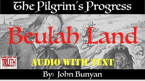 28. Beulah Land | British Narrator | Pilgrim's Progress John Bunyan | Audio