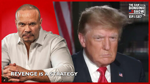 Ep. 1587 Revenge IS a Strategy - The Dan Bongino Show